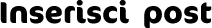 inserisci post